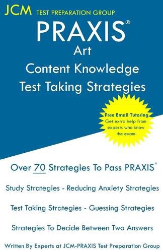 Cover image for PRAXIS Art Content Knowledge - Test Taking Strategies: PRAXIS 5134 - Free Online Tutoring - New 2020 Edition - The latest strategies to pass your exam.