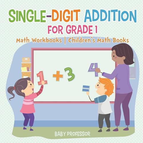 Cover image for Single-Digit Addition for Grade 1: Math Workbooks Children's Math Books