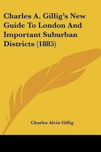 Cover image for Charles A. Gillig's New Guide to London and Important Suburban Districts (1885)