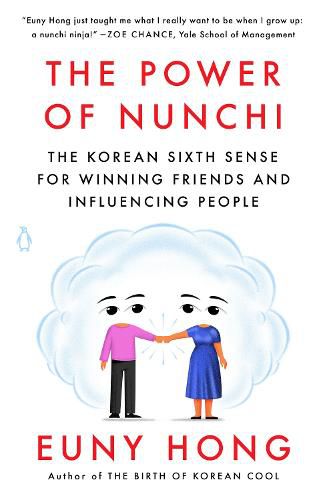 Cover image for The Power of Nunchi: The Korean Sixth Sense for Winning Friends and Influencing People