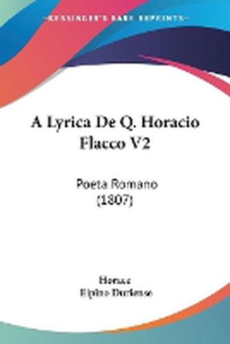 Cover image for A Lyrica De Q. Horacio Flacco V2: Poeta Romano (1807)