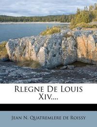 Cover image for Rlegne de Louis XIV....