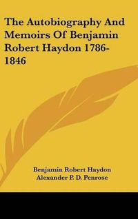 Cover image for The Autobiography and Memoirs of Benjamin Robert Haydon 1786-1846