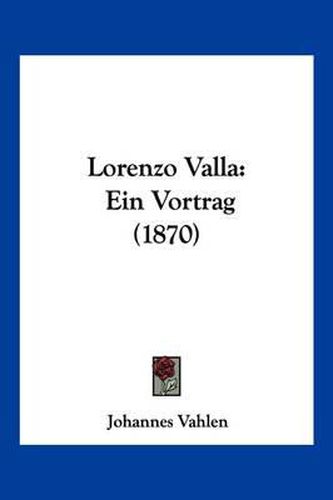 Cover image for Lorenzo Valla: Ein Vortrag (1870)