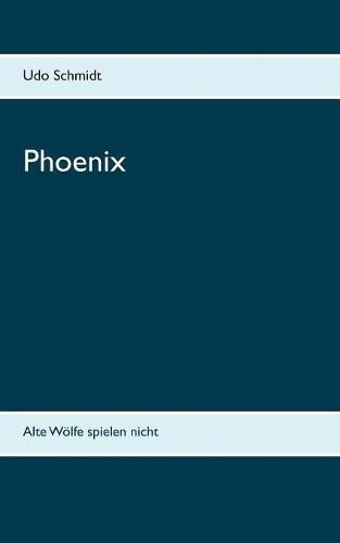 Phoenix: Alte Woelfe spielen nicht