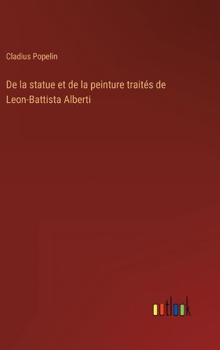 Cover image for De la statue et de la peinture traites de Leon-Battista Alberti