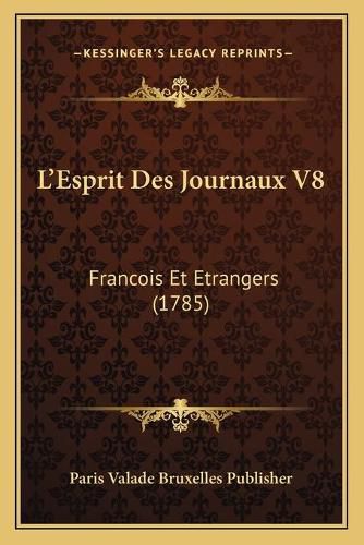 La Acentsacentsa A-Acentsa Acentsesprit Des Journaux V8: Francois Et Etrangers (1785)