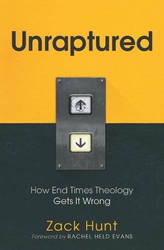 Cover image for Unraptured: How End Times Theology Gets It Wrong