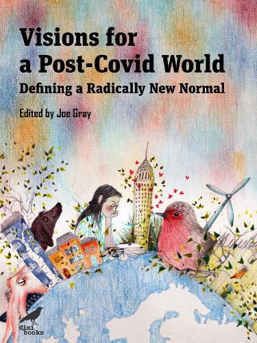 Cover image for Visions for a Post-Covid World: Defining a Radically New Normal