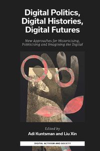 Cover image for Digital Politics, Digital Histories, Digital Futures