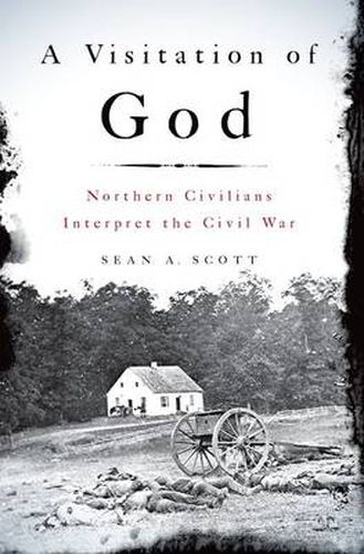 Cover image for A Visitation of God: Northern Civilians Interpret the Civil War