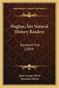 Cover image for Hughesacentsa -A Centss Natural History Readers: Standard Five (1884)