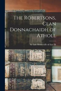 Cover image for The Robertsons, Clan Donnachaidh of Atholl