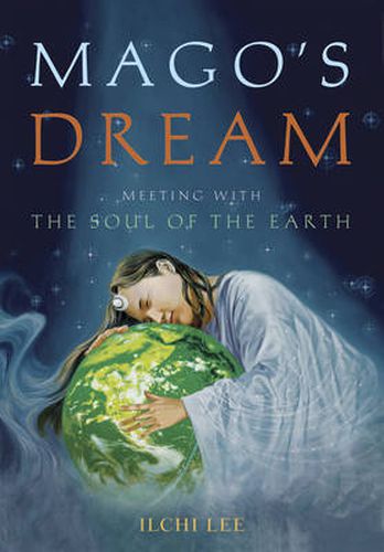 Mago'S Dream: Meeting with the Soul of the Earth