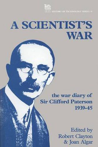 A Scientist's War: The war diary of Sir Clifford Paterson, 1939-45