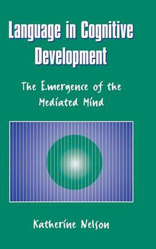 Cover image for Language in Cognitive Development: The Emergence of the Mediated Mind