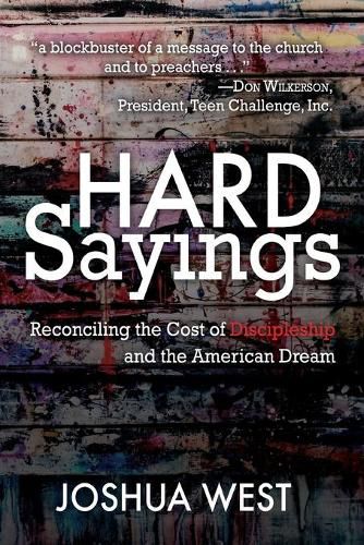 Cover image for Hard Sayings: Reconciling the Cost of Discipleship and the American Dream