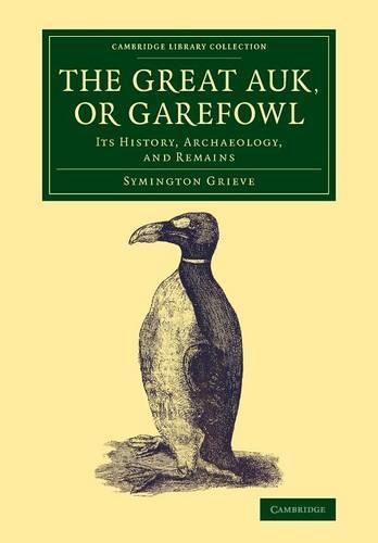 Cover image for The Great Auk, or Garefowl: Its History, Archaeology, and Remains