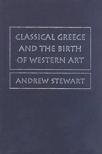 Cover image for Classical Greece and the Birth of Western Art