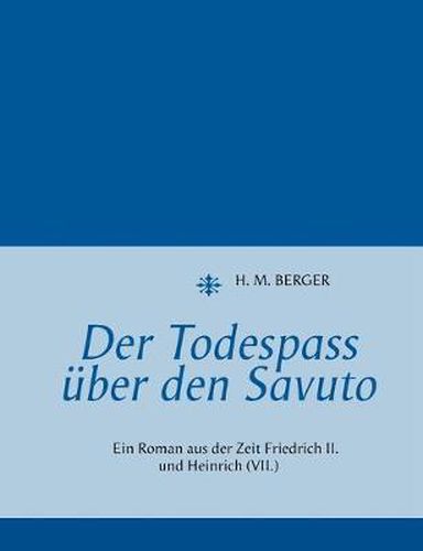 Cover image for Der Todespass uber den Savuto: Ein Roman aus der Zeit Friedrich II. und Heinrich (VII.)