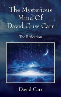 Cover image for The Mysterious Mind Of David Criss Carr: The Reflection
