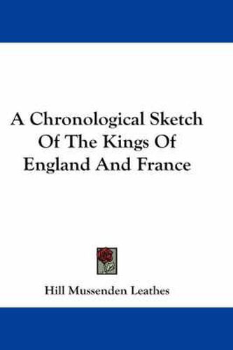 Cover image for A Chronological Sketch of the Kings of England and France