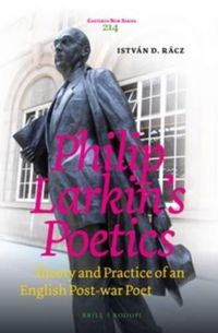 Cover image for Philip Larkin's Poetics: Theory and Practice of an English Post-war Poet