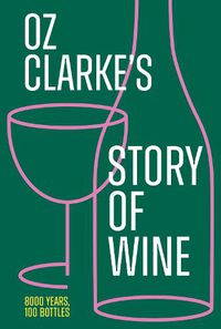 Cover image for Oz Clarke's Story of Wine