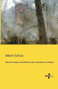 Cover image for Die Arthur-Sage und die Marchen des roten Buchs von Hergest