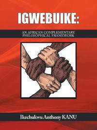 Cover image for Igwebuike: An African Complementary Philosophical Framework