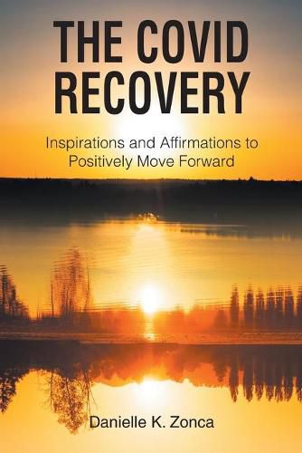 Cover image for The Covid Recovery: Inspirations and Affirmations to Positively Move Forward