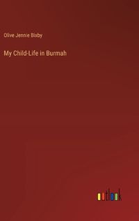 Cover image for My Child-Life in Burmah