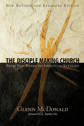 Cover image for The Disciple Making Church: From Dry Bones to Spiritual Vitality