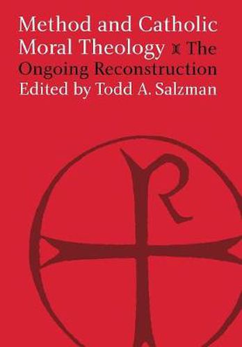 Cover image for Method and Catholic Moral Theology:: The Ongoing Reconstruction.