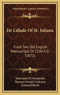 Cover image for de Liflade of St. Juliana: From Two Old English Manuscripts of 1230 A.D. (1872)