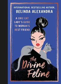 Cover image for The Divine Feline: A Chic Cat Lady's Guide to Woman's Best Friend