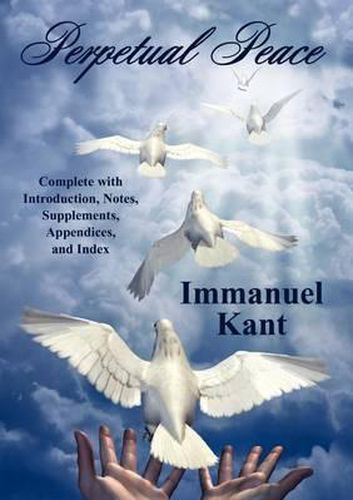 Cover image for Perpetual Peace: Complete with Introduction, Notes, Supplements, Appendices, and Index