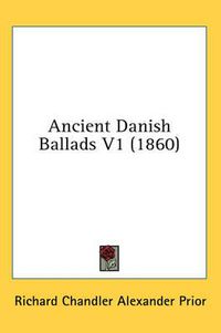 Cover image for Ancient Danish Ballads V1 (1860)