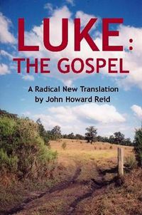Cover image for LUKE: The Gospel A Radical New Translation