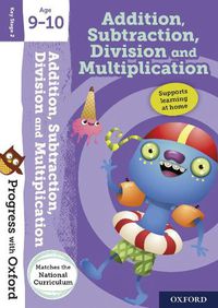 Cover image for Progress with Oxford:: Addition, Subtraction, Multiplication and Division Age 9-10