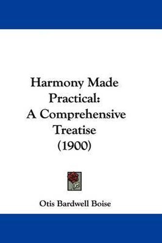 Cover image for Harmony Made Practical: A Comprehensive Treatise (1900)