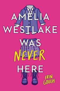 Cover image for Amelia Westlake Was Never Here