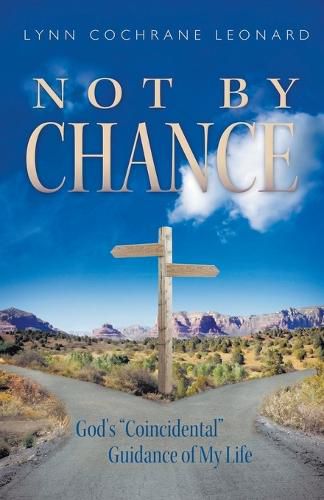 Cover image for Not by Chance: God's Coincidental Guidance of My Life