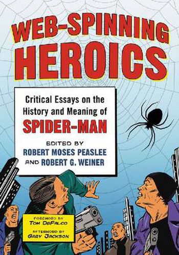 Web-Spinning Heroics: Critical Essays on the History and Meaning of Spider-Man