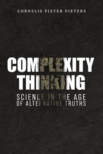 Complexity Thinking: Science in the Age of Alternative Truths