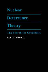 Cover image for Nuclear Deterrence Theory: The Search for Credibility