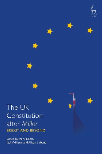 Cover image for The UK Constitution after Miller: Brexit and Beyond