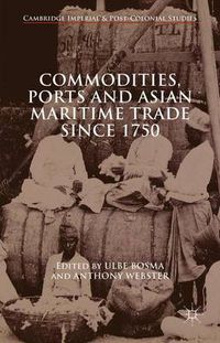 Cover image for Commodities, Ports and Asian Maritime Trade Since 1750