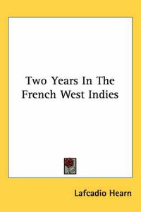 Cover image for Two Years in the French West Indies