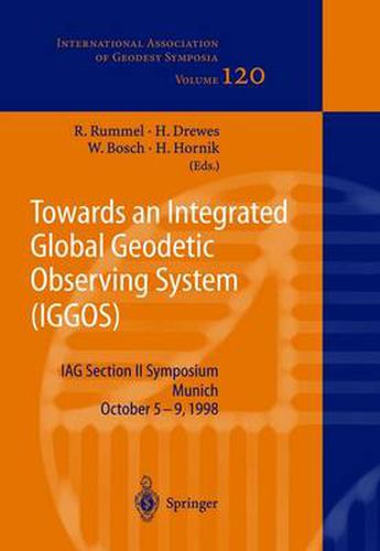 Cover image for Towards an Integrated Global Geodetic Observing System (IGGOS): IAG Section II Symposium Munich, October 5-9, 1998